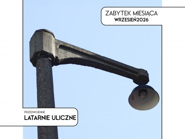 Zabytek miesiąca WRZESIEŃ 2026 | Przedwojenne latarnie uliczne