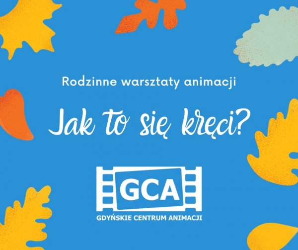 Animacja dla każdego - przyjdź na warsztaty do GCA!