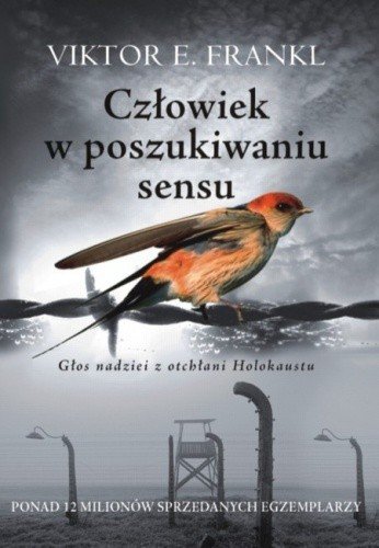 Victor Frankl „Człowiek w poszukiwaniu sensu. Głos nadziei z otchłani Holocaustu”