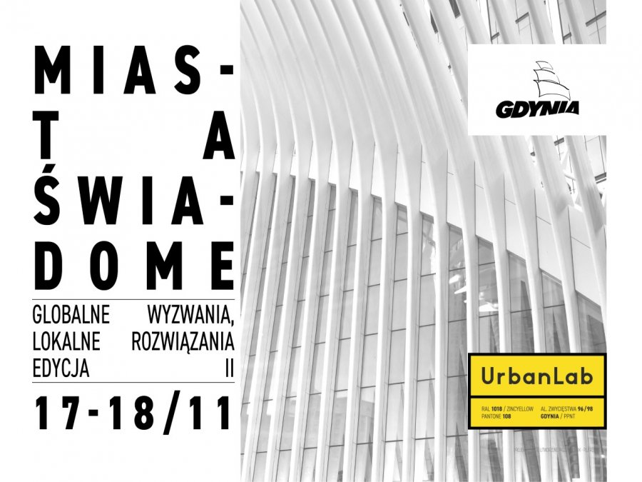 17-18 listopada UrbanLab Gdynia zaprasza na drugą edycję konferencji „Miasta Świadome, globalne wyzwania, lokalne rozwiązania”