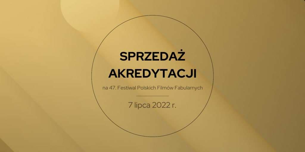 Plakat: Rusza sprzedaż akredytacji na 47. FPFF, 7 lipca 2022 r. // mat. prasowe