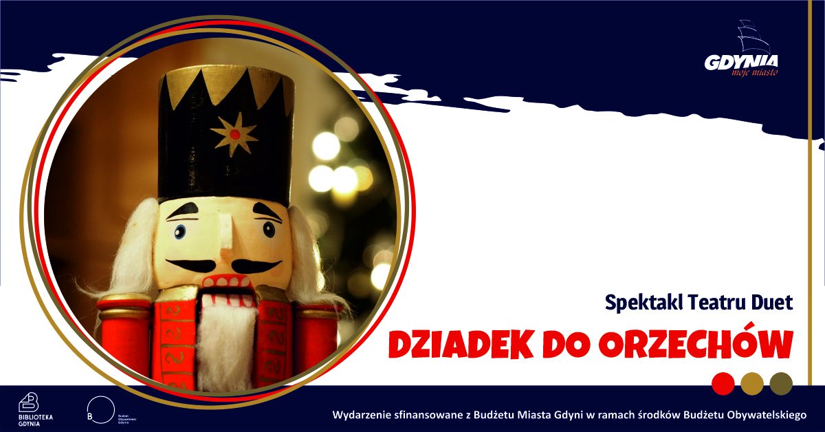 Dziadek do orzech&oacute;w &ndash; spektakl dla dzieci