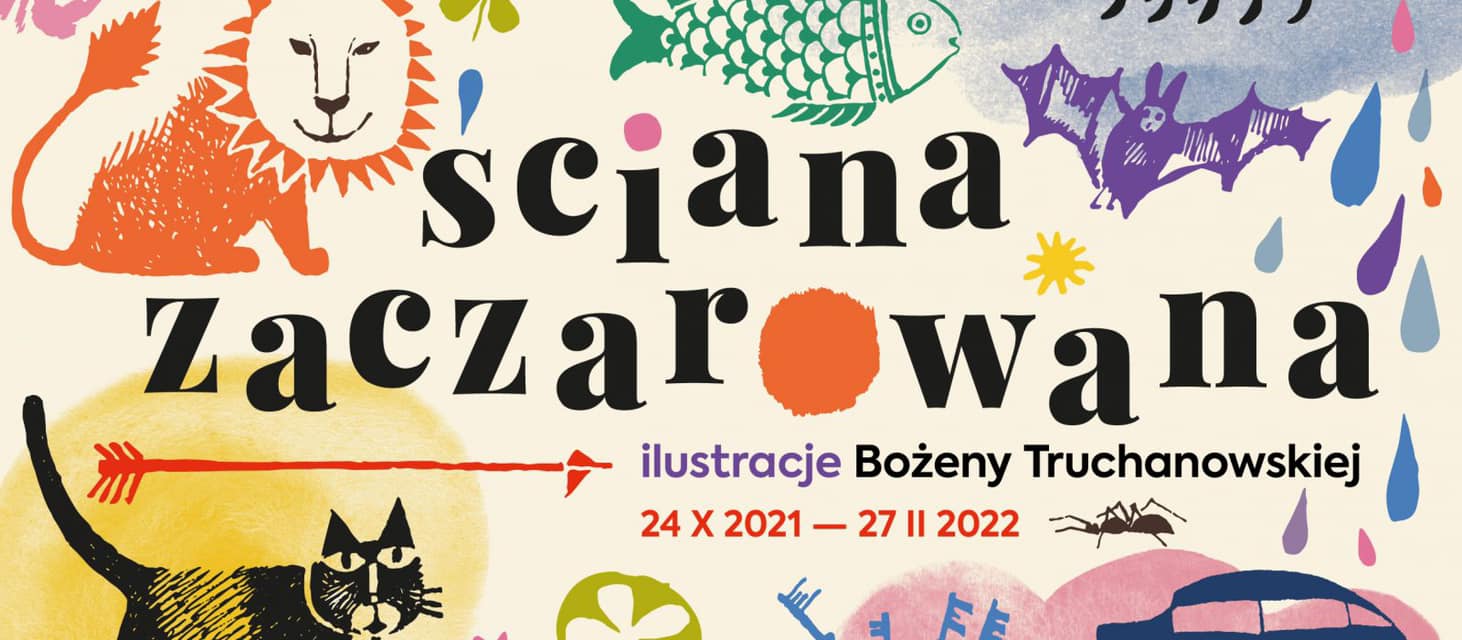 Plakat &bdquo;Ściana zaczarowana. Ilustracje Bożeny Truchanowskiej&rdquo;, mat. MMG