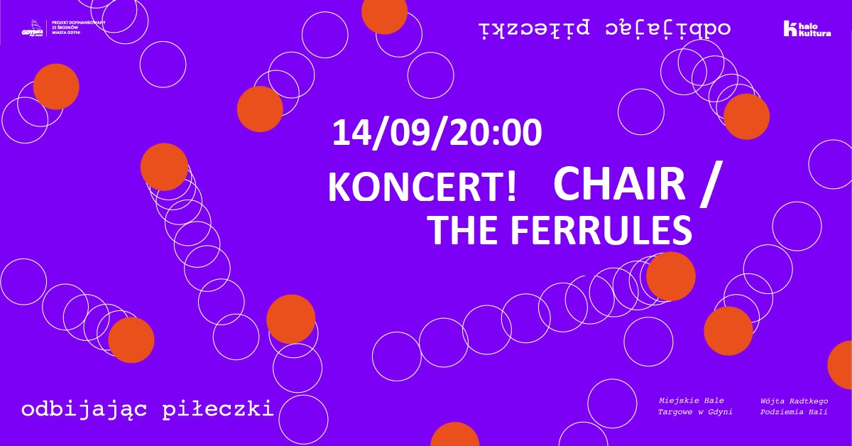 Koncert Chair i The Ferrules w Halo Kultura - koncerty „Odbijając Piłeczki"