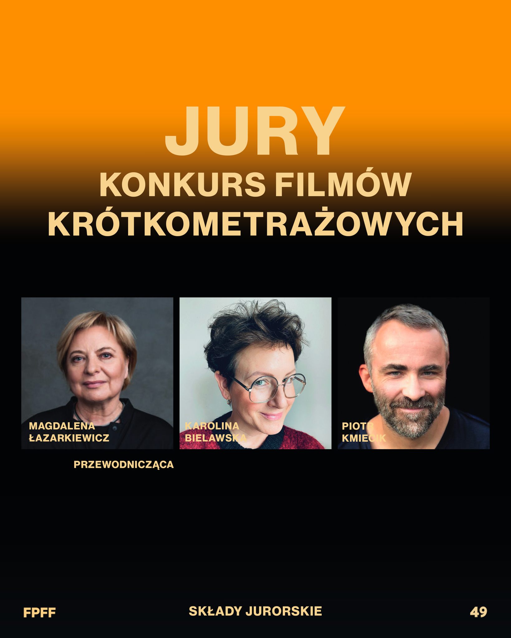 Jury Konkursu Film&oacute;w Kr&oacute;tkometrażowych: Magdalena Łazarkiewicz (przewodnicząca), Karolina Bielawska, Piotr Kmiecik.