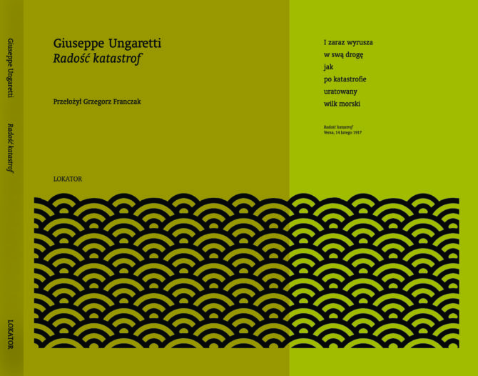 Okładka książki Giuseppe Ungarettiego pt. "Radość katastrof". Na zielonym tle umieszczono czarne napisy z tytułem dzieła oraz imieniem i nazwiskiem autora i tłumacza, na dole znajduje się czarny wz&oacute;r // fot. materiały prasowe