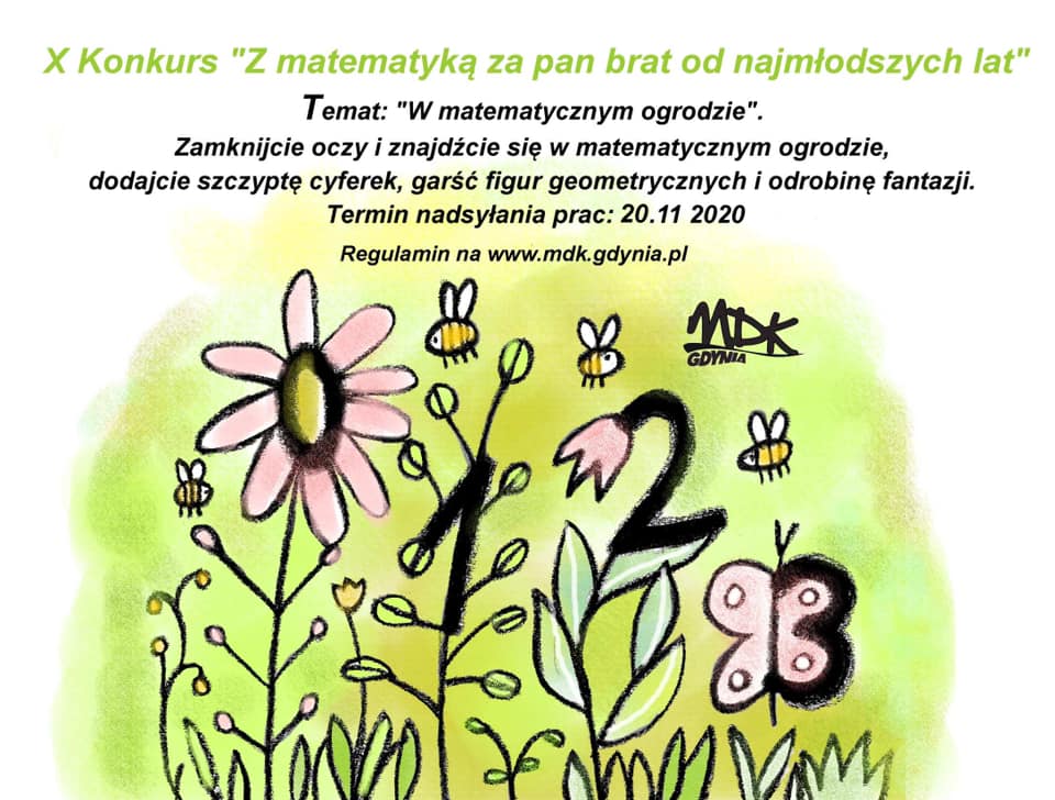 X Gdyński Konkurs Matematyczny &bdquo;Z matematyką za pan brat od najmłodszych lat". Tematem przewodnim w tym roku jest hasło &bdquo; W matematycznym ogrodzie". Mat. MDK