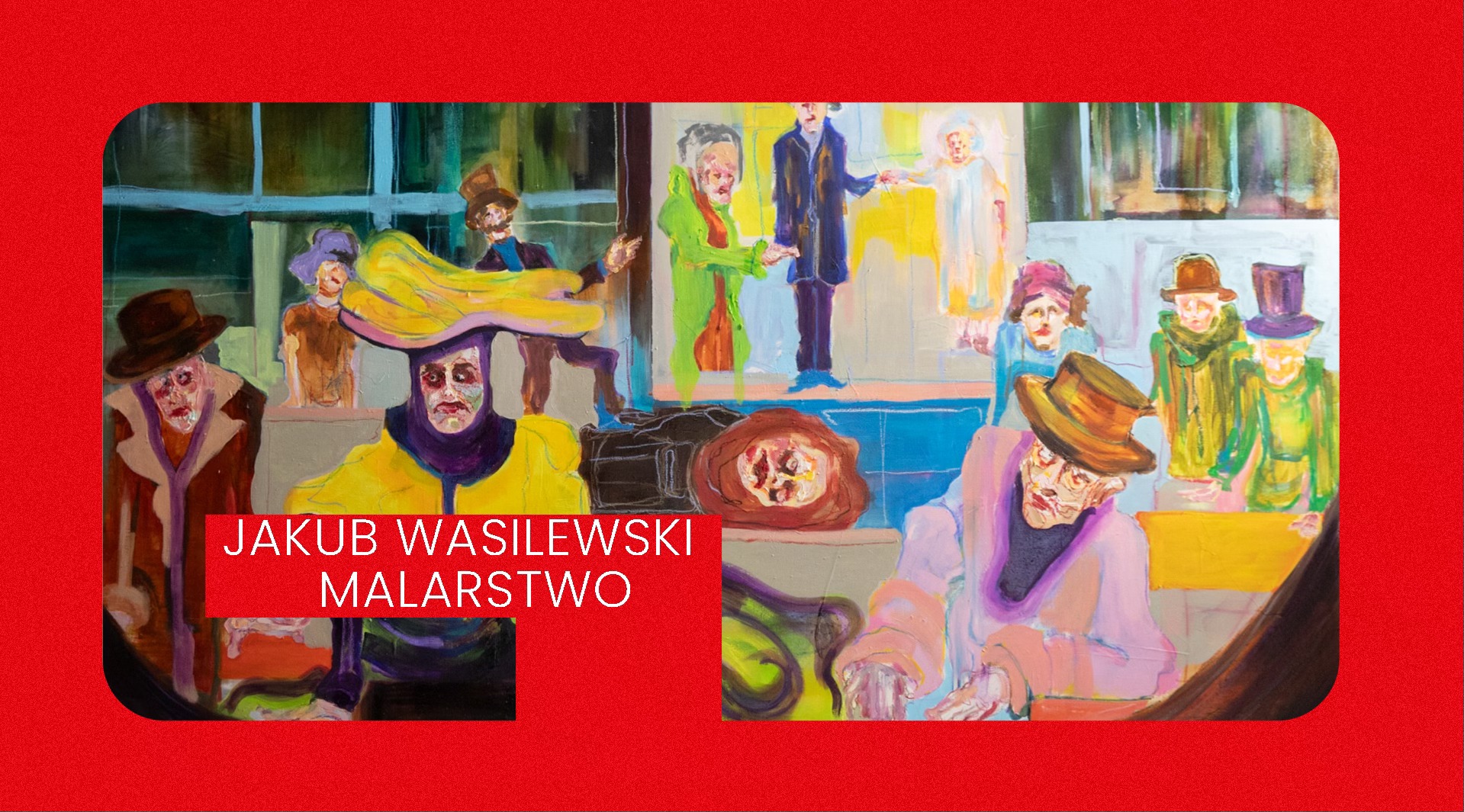Jakub Wasilewski &ndash; wystawa malarstwa