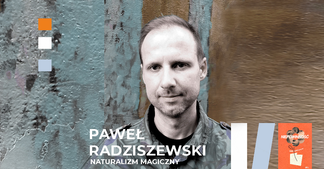 Naturalizm magiczny. Spotkanie autorskie z Pawłem Radziszewskim