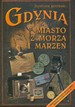 Gdynia Miasto z Morza i Marzeń - Sławomir Kitowski. Gdynia 1999