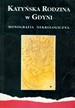 Katyńska Rodzina w Gdyni. Monografia Nekrologiczna. Gdyńska Rodzina Katyńska - Gdyna 1995