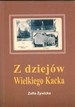 Z dziejów Wielkiego Kacka - Zofia Żywicka. Wydawnictwo Sonic - Gdańsk 2005.jpg