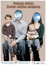 Podaruj miłość. Zostań rodziną zastępczą - plakat kampanii 2010