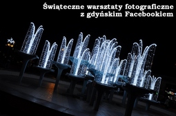 Świąteczne warsztaty fotograficzne z gdyńskim facebookiem