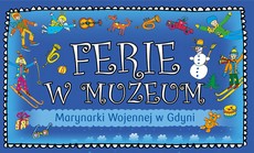 Ferie w Muzeum Marynarki Wojennej