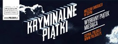 Kryminalne piątki w Muzeum Emigracji