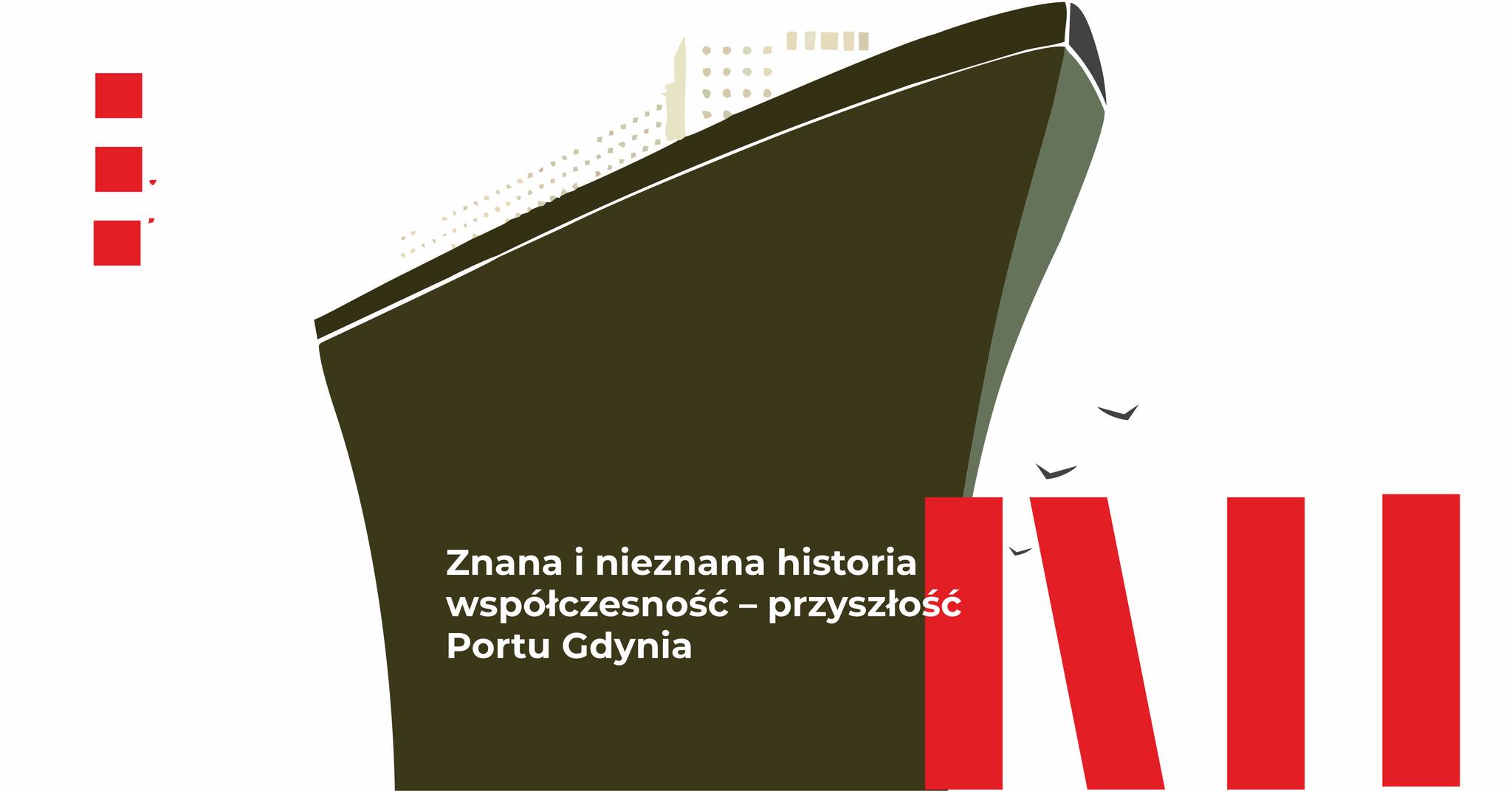 Znana i nieznana historia – współczesność – przyszłość Portu Gdynia
