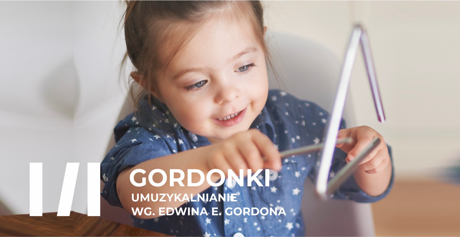 Gordonki – umuzykalnianie wg. Edwina E. Gordona