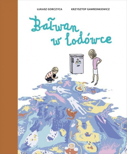 „Bałwan w lodówce”, tekst: Łukasz Gorczyca, ilustracje: Krzysztof Gawronkiewicz