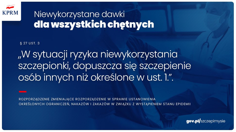 Niewykorzystane dawki dla wszystkich chętnych: "W sytuacji ryzyka niewykorzystania szczepionki, dopuszcza się szczepienie osób innych niż określone w ust. 1". 