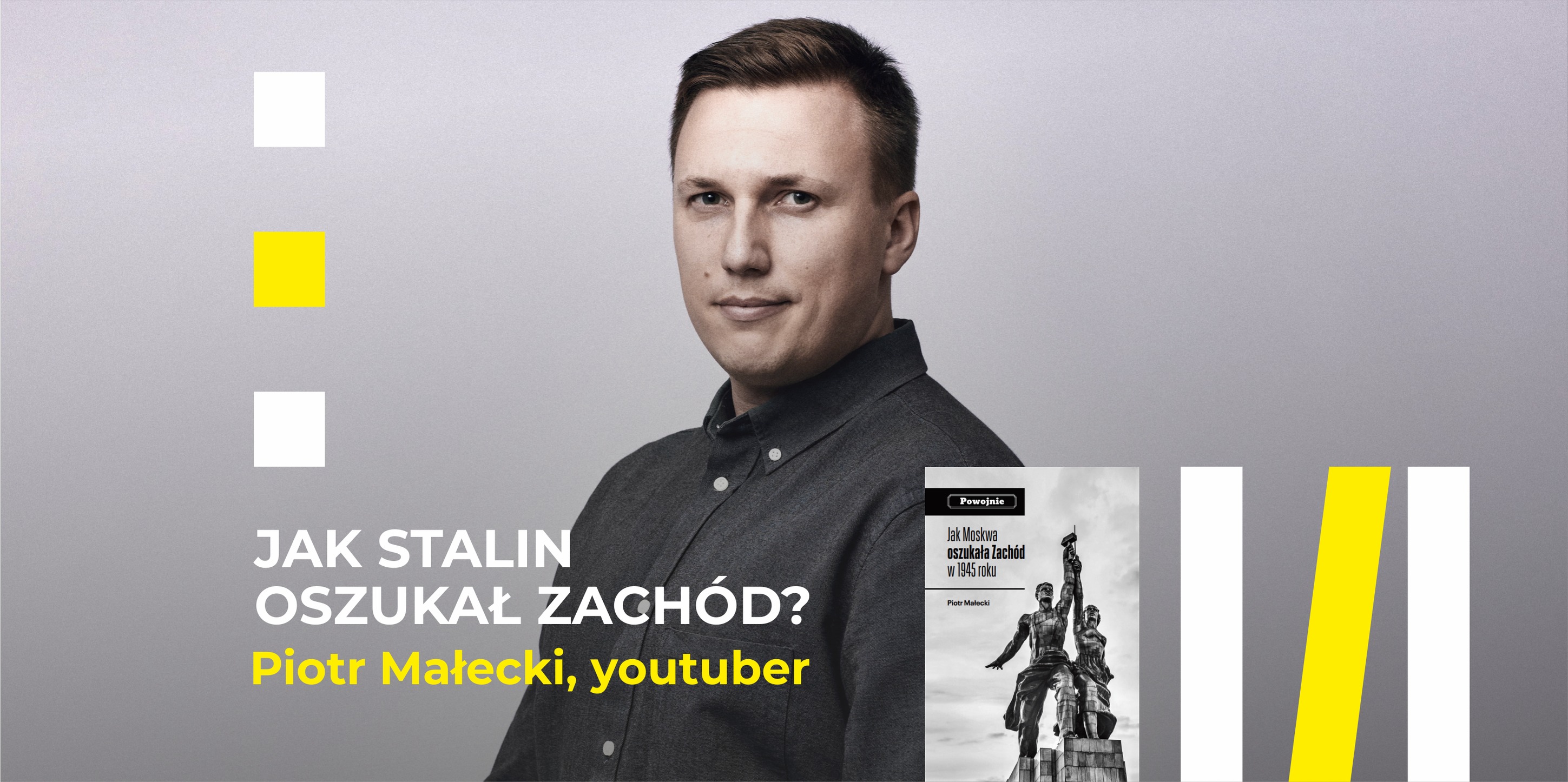 Jak Stalin oszukał Zachód? - spotkanie z Piotrem Małeckim