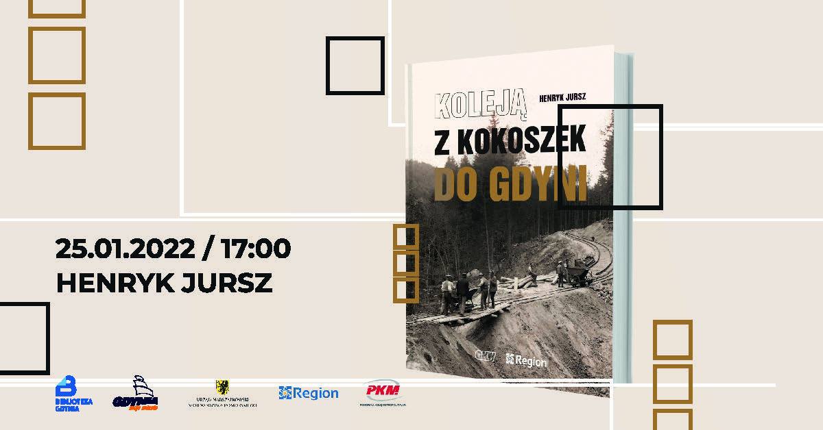 Henryk Jursz „Koleją z Kokoszek do Gdyni” - spotkanie autorskie