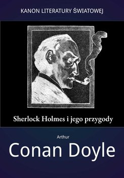 Arthur Conan Doyle „Sherlock Holmes i jego przygody”