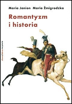 Maria Janion, Maria Żmigrodzka-Wolska „Romantyzm i historia”, okładka książki