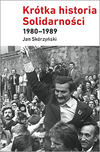 Krótka historia Solidarności 1980-1989