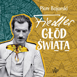 Piotr Bojarski „Fiedler. Głód świata”