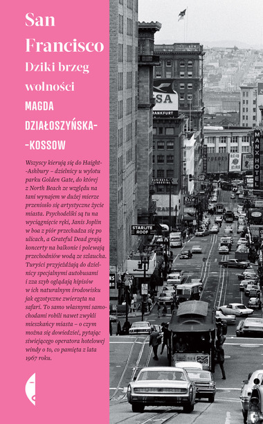 Magda Działoszyńska-Kossow „San Francisco. Dziki brzeg wolności”