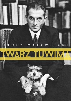 Piotr Matywiecki „Twarz Tuwima”