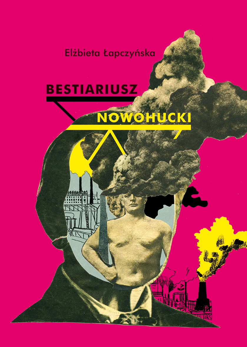 Okładka książki Elżbiety Łąpczyńskiej „Bestiariusz nowohucki”, mat. prasowe