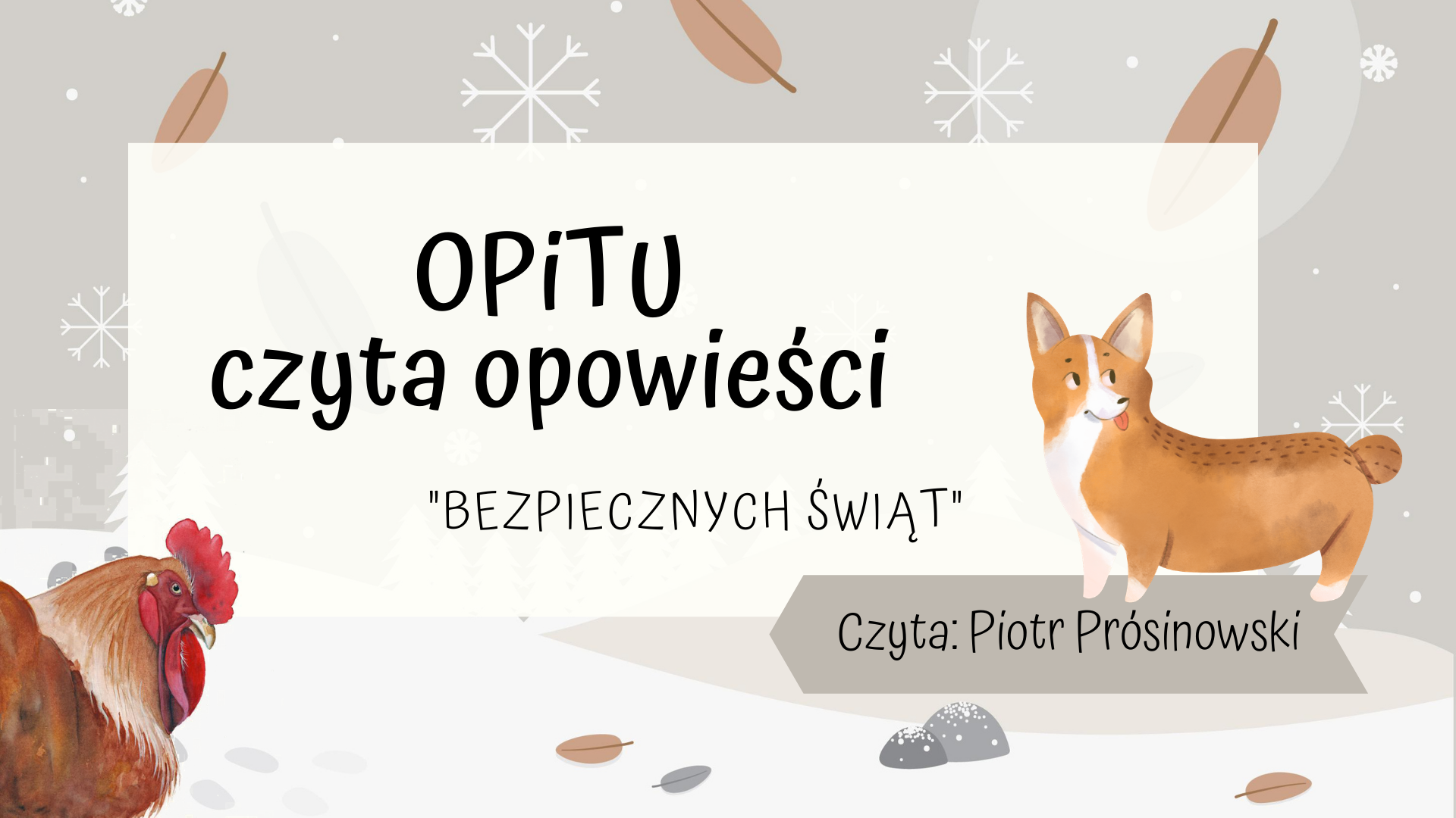 Okładka słuchowiska pt. "Bezpiecznych świąt". Czyta: Piotr Prósinowski. Na okładce, w lewym dolnym rogu widoczna jest kura, po prawej stronie jest pies rasy Corgi. 