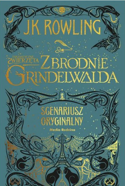 „Fantastyczne zwierzęta. Zbrodnie Grindelwalda. Scenariusz oryginalny” Joanne K. Rowling