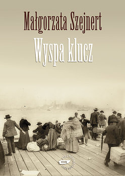 Małgorzata Szejnert "Wyspa klucz"