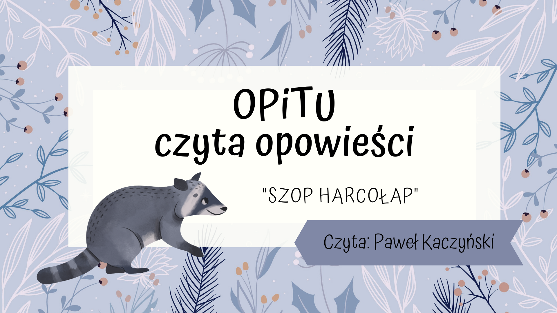 Okładka słuchowiska pt. "Szop Harcołap" czyta: Paweł Kaczyński. Na fioletowym tle, ozdobionym gałązkami, widoczny jest rysunkowy, szary szop.
