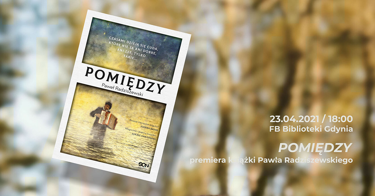&bdquo;Pomiędzy&rdquo; &ndash; premiera książki Pawła Radziszewskiego, źr&oacute;dło: Biblioteka Gdynia
