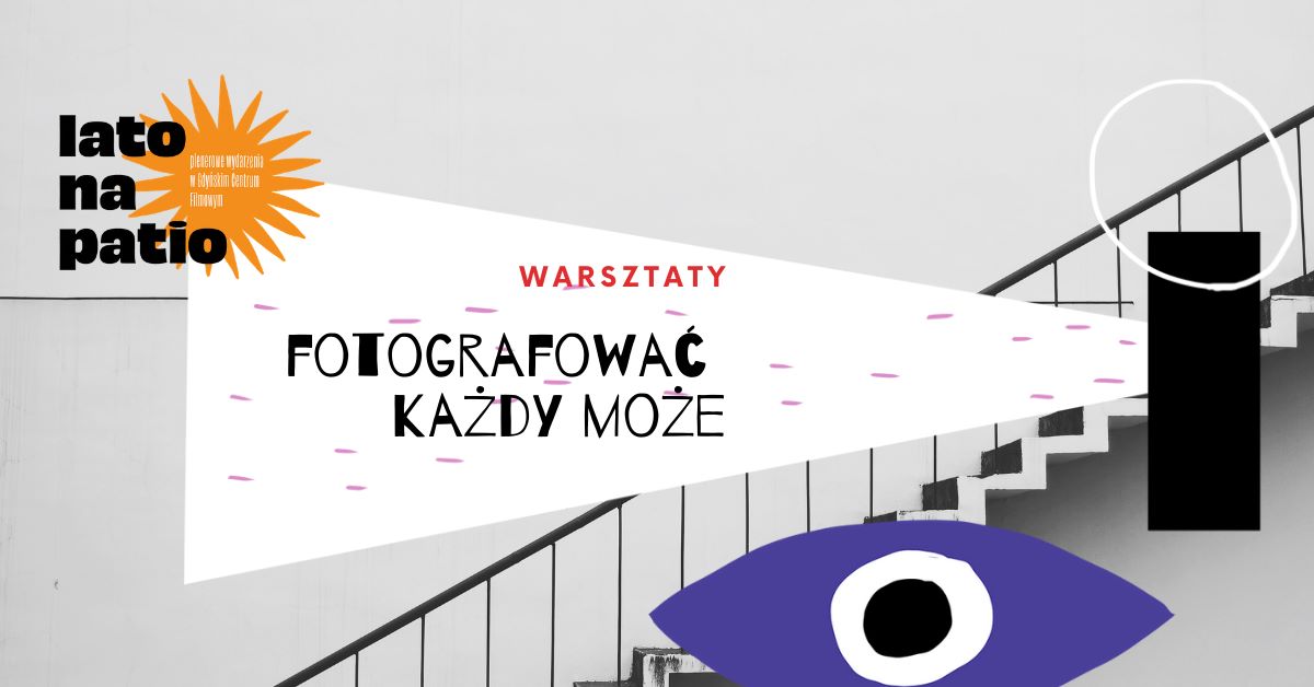Fotografować każdy może - warsztaty fotograficzne