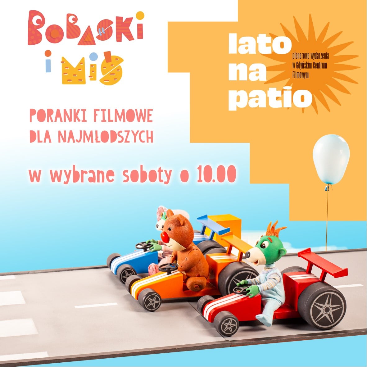 &bdquo;Bobaski i Miś" - kolroowe ludziki i miś jadą samochodami wyścigowymi. Na plakacie informacja: Poranki filmowe dla najmłodszych w wybrane soboty o godz. 10.00 na Lato na Patio w GCF. // fot. fb.com/bobaskiimis
