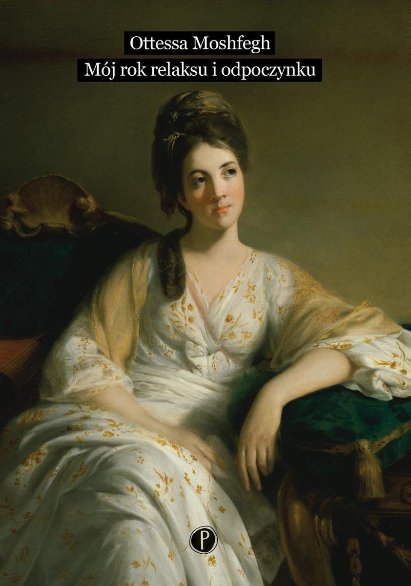 Otessa Moshfegh  &bdquo;M&oacute;j rok relaksu i odpoczynku&rdquo;