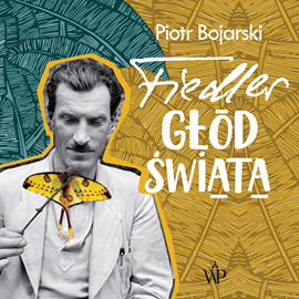 Piotr Bojarski &bdquo;Fiedler. Gł&oacute;d świata&rdquo;