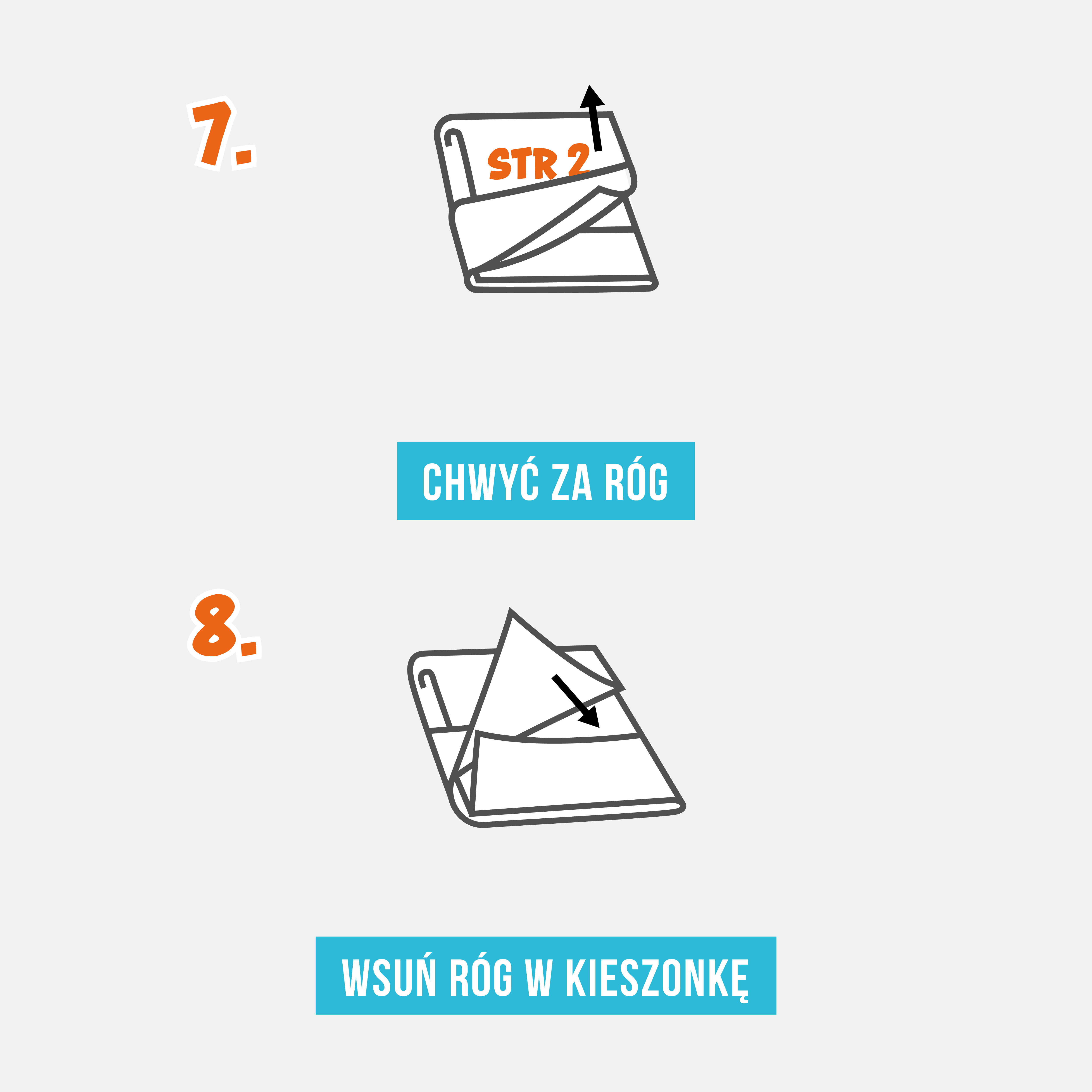 Krok 7. Chwyć za prawy dolny r&oacute;g i podnieś w g&oacute;rę. Krok 8. Wsuń r&oacute;g w kieszonkę.