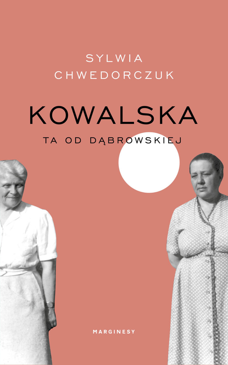 Sylwia Chwedorczuk &bdquo;Kowalska. Ta od Dąbrowskiej&rdquo;