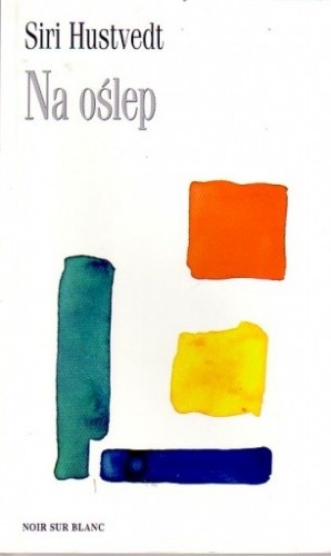 Siri Hustvedt &bdquo;Na oślep&rdquo;