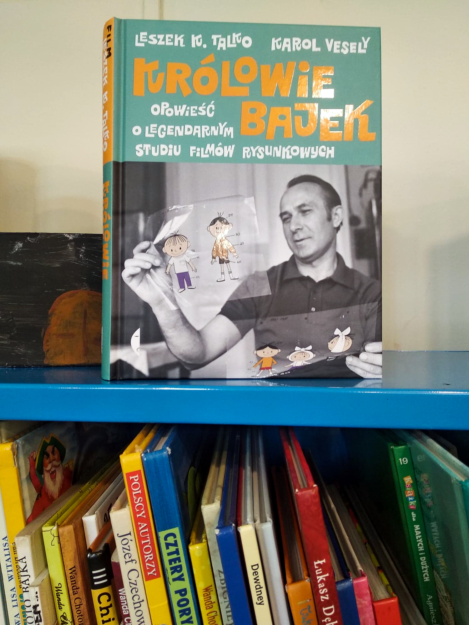 Leszek K. Talko, Karol Vesely &bdquo;Kr&oacute;lowie bajek. Opowieść o legendarnym studiu film&oacute;w rysunkowych&rdquo;