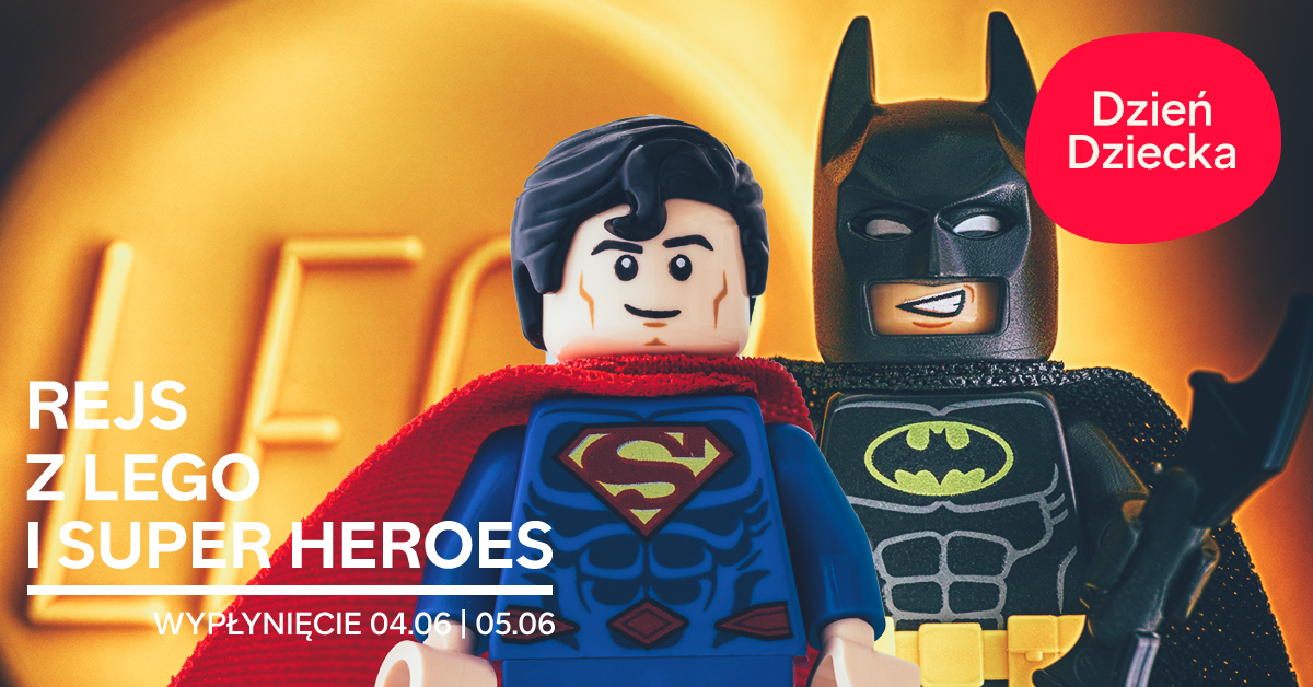 Grafika z Supermanem i Batmanem: Dzień Dziecka z Lego i Super Heros, wypłynięcie 4.06 i 05.06. Mat. SL