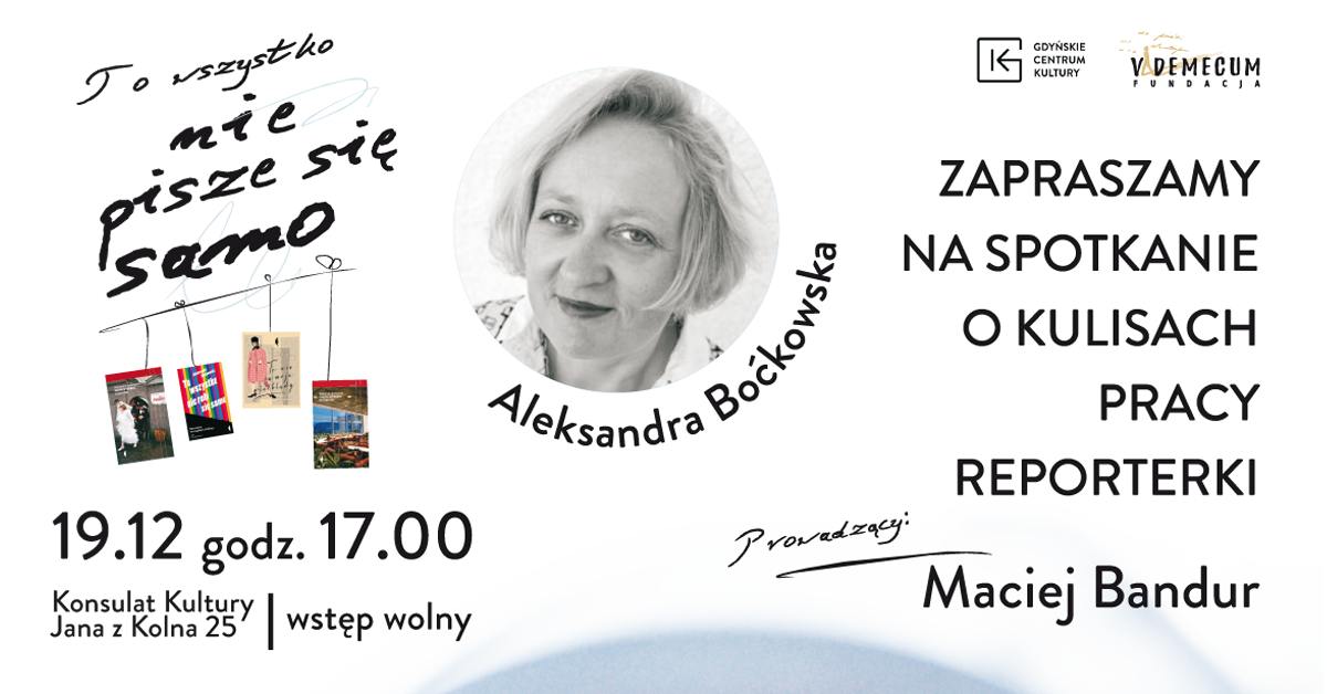 To wszystko nie pisze się samo &ndash; o kulisach pracy reporterki z Aleksandrą Boćkowską