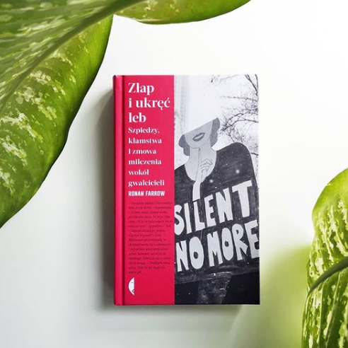 Ronan Farrow &bdquo;Złap i ukręć łeb. Szpiedzy, kłamstwa i zmowa milczenia wok&oacute;ł gwałcicieli&rdquo;, przekład Anna Dzierzgowska i Sławomir Kr&oacute;lak. Fot. Biblioteka Gdynia