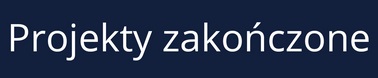 Projekty zakończone